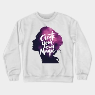 Create Your Own Magic - Woman Silhouette Space Colors Crewneck Sweatshirt